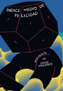 Índice medio de felicidad, David Machado. Editorial Barrett.