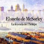 La leyenda del Tiempo. Col. 20. El sueño de McSorley La leyenda del Tiempo. Col 20. El sueño de McSorley.