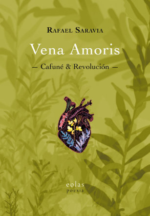 Vena Amoris -Cafuné & Revolución- de Rafael Saravia