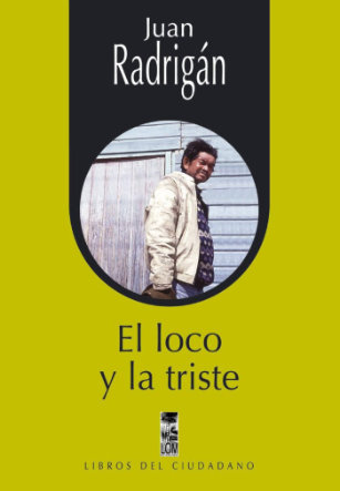 Portada de El loco y la triste de Juan Galvarino Radrigán Rojas.