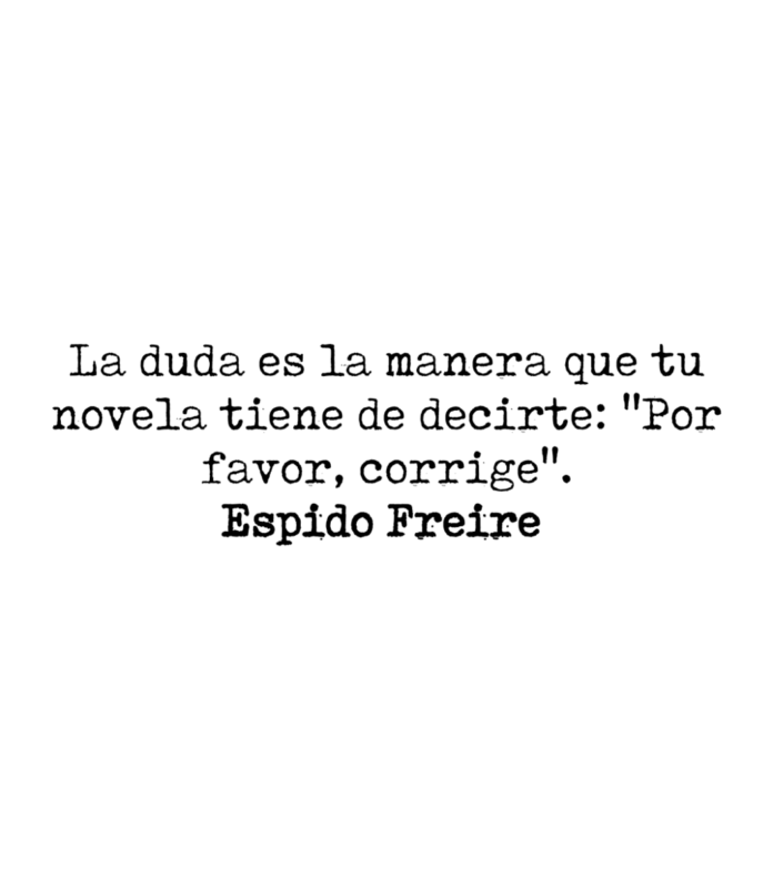 La duda es la manera que tu novela tiene de decirte: 