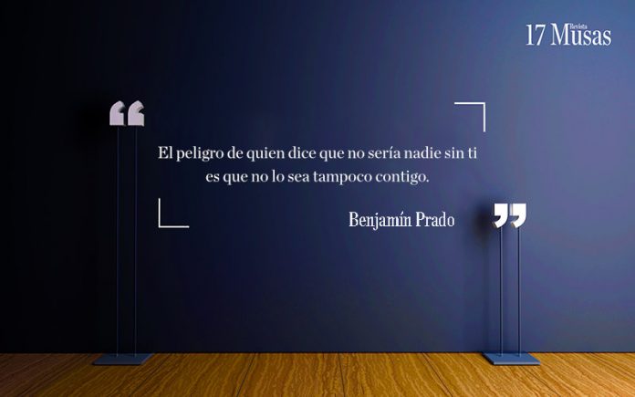 El peligro de quien dice que no sería nadie sin ti es que no lo sea tampoco contigo.