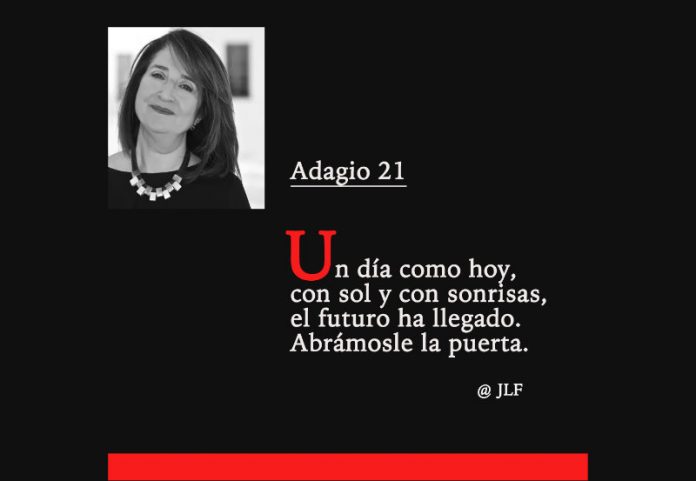 Un día como hoy, con sol y con sonrisas, el futuro ha llegado. Abrámosle la puerta. José Luis Ferris.
