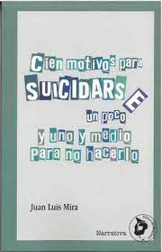 Cien motivos para suicidarse un poco y uno y medio para no hacerlo
