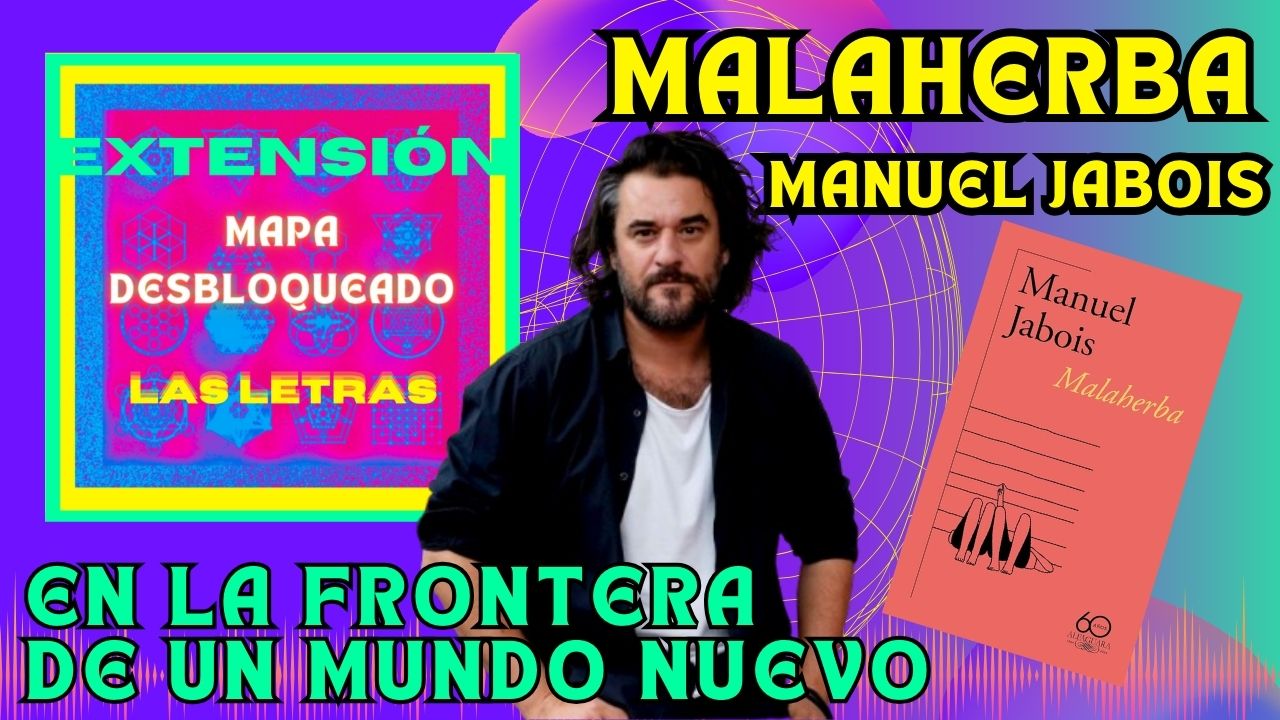 Reseña, Manuel Jabois - MALAHERBA, Literatura, Mapa Desbloqueado