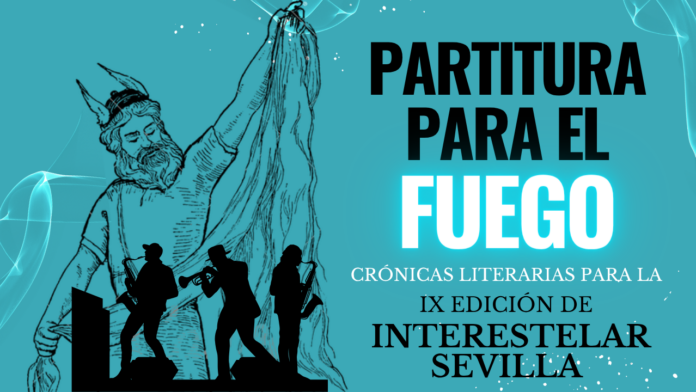 INTERESTELAR SEVILLA, Partitura para el Fuego, festival