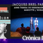 JACQUES BREL PARA DOS – Anne Teresa De Keersmaeker, Solal Mariotte / ROSAS – “BREL” Jacques Brel, Anne Teresa De Keersmaeker, Alberto Revidiego, Teatro Clásico, EIDÔLON – Aristófocles eterno,Teatro Central